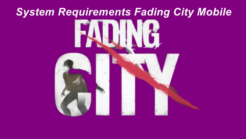 System Requirements Fading City mobile
